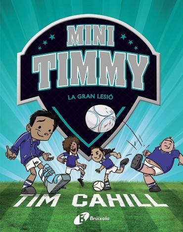 MINI TIMMY 06 LA GRAN LESIÓ | 9788413490359 | TIM CAHILL