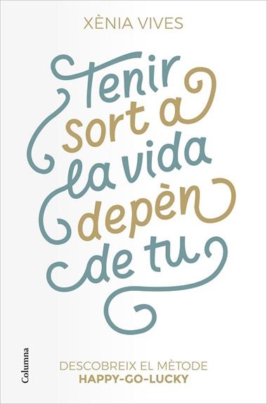 Tenir sort a la vida depèn de tu | 9788466427517 | Xènia Vives
