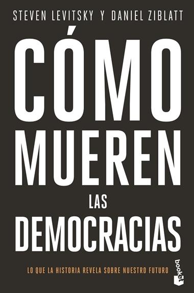 Cómo mueren las democracias | 9788408239345 | Steven Levitsky & Daniel Ziblatt