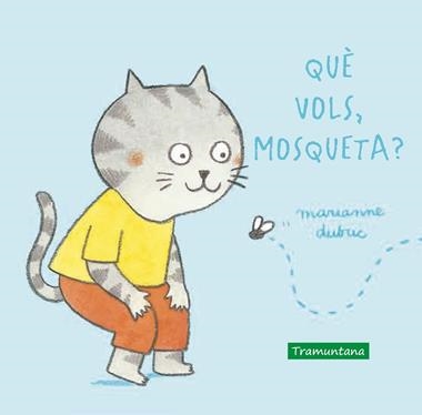 Què vols mosqueta? | 9788417303914 | MARIANNE DUBUC