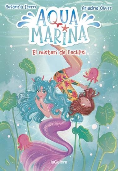 AQUA MARINA 02 EL MISTERI DE L'ECLIPSI | 9788424669416 | SUSANNA ISERN & ARIADNA OLIVER