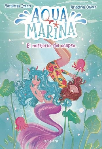 AQUA MARINA 02 EL MISTERIO DEL ECLIPSE | 9788424669447 | SUSANNA ISERN & ARIADNA OLIVER