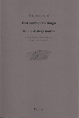 UNA CANÇO PER A NINGU I TRENTA DIALEGS INUTILS | 9788481289848 | FELICIA FUSTER