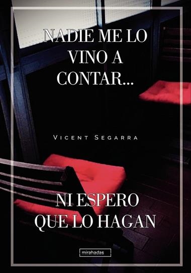 Nadie me lo vino a contar ni espero que lo hagan | 9788418499661 | VICENT SEGARRA