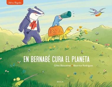 EN BERNABÉ CURA EL PLANETA | 9788447942718 | GILLES BIZOUERNE & BEATRICE RODRIGUEZ