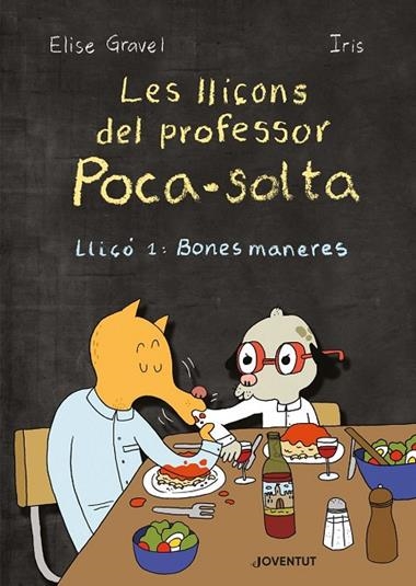 LES LLIÇONS DEL PROFESSOR POCA-SOLTA 01 BONES MANERES | 9788426146946 | ELISE GRAVEL & IRIS