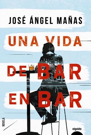 UNA VIDA DE BAR EN BAR | 9788491893998 | JOSE ANGEL MAÑAS