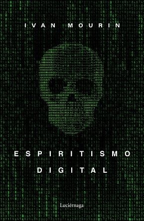 Espiritismo digital | 9788418015601 | Ivan Mourin