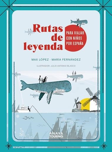 RUTAS DE LEYENDA PARA VIAJAR CON NIÑOS POR ESPAÑA | 9788491583103 | MÁXIMO LÓPEZ TORRES & MARÍA FERNÁNDEZ ESTEBAN
