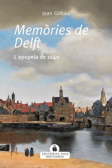 MEMÒRIES DE DELFT L'EPOPEIA DE 1640 | 9788418434495 | JOAN GIRBAU