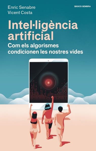 INTEL·LIGÈNCIA ARTIFICIAL | 9788416698608 | ENRIC SENABRE & VICENT COSTA