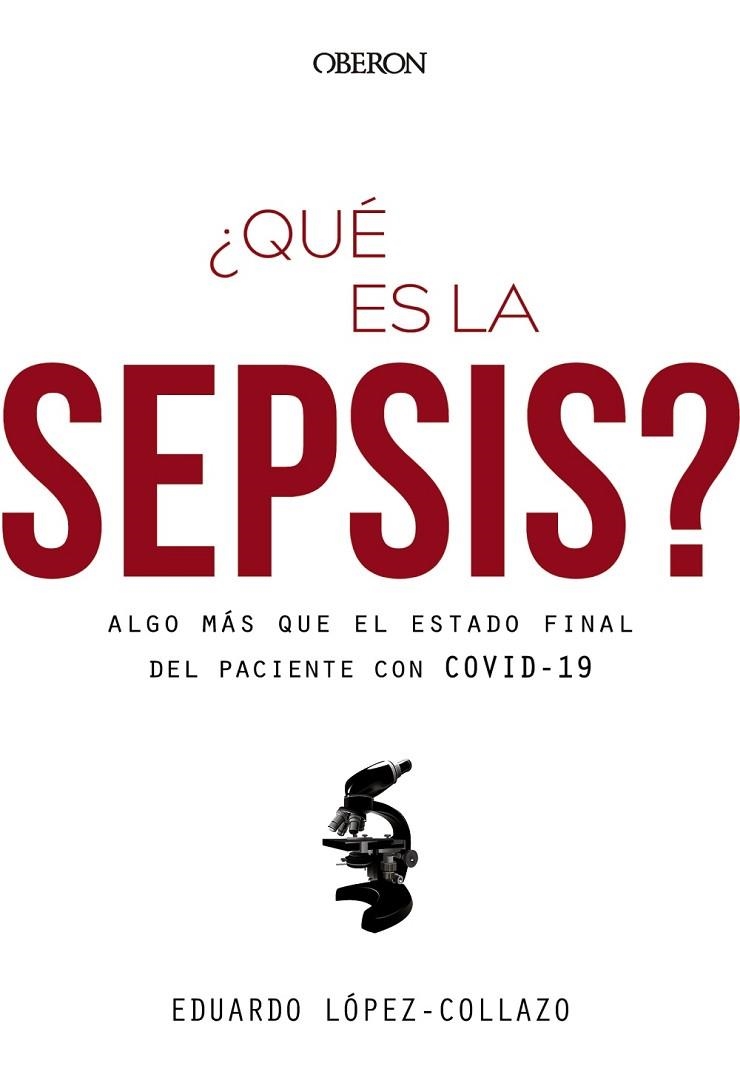 QUÉ ES LA SEPSIS? ALGO MÁS QUE EL ESTADO FINAL DEL PACIENTE CON COVID-19 | 9788441543416 | EDUARDO LÓPEZ-COLLAZO