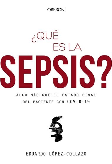 QUÉ ES LA SEPSIS? ALGO MÁS QUE EL ESTADO FINAL DEL PACIENTE CON COVID-19 | 9788441543416 | EDUARDO LÓPEZ-COLLAZO
