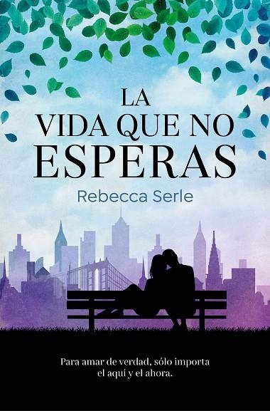 LA VIDA QUE NO ESPERAS | 9788466669351 | REBECCA SERLE