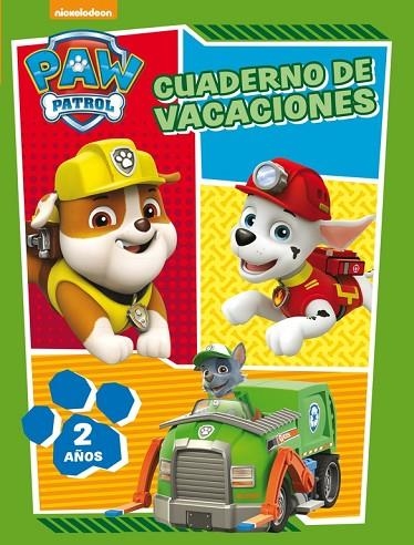 PAW PATROL CUADERNO DE VACACIONES 2 AÑOS | 9788437201627 | NICKELODEON