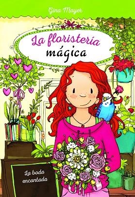 LA FLORISTERIA MAGICA 05 LA BODA ENCANTADA | 9788468340890 | GINA MAYER