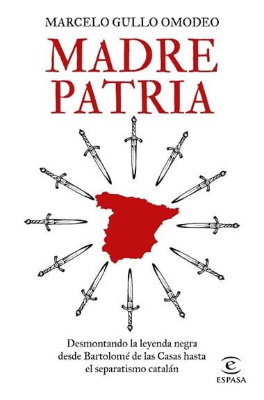 Madre patria. Desmontando la leyenda negra desde Bartolomé de las Casas hasta el separatismo catalán | 9788467062496 | Marcelo Gullo Omodeo