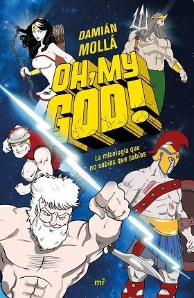 OH MY GOD! LA MITOLOGÍA QUE NO SABÍAS QUE SABÍAS | 9788427048478 | Damián Mollá