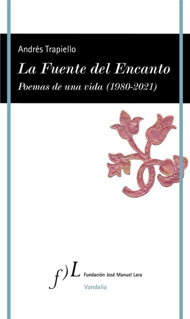 La Fuente del Encanto. Poemas de una vida (1980-2021) | 9788417453718 | Andrés Trapiello