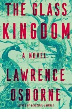 THE GLASS KINGDOM | 9781984824318 | LAWRENCE OSBORNE
