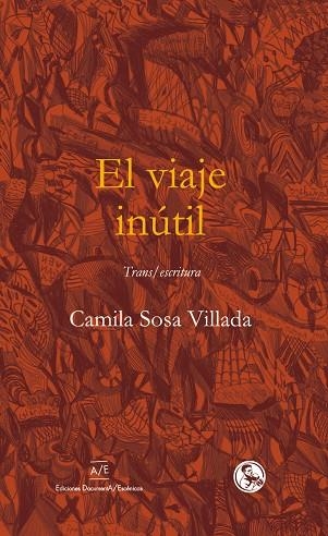 EL VIAJE INÚTIL | 9788418782008 | CAMILA SOSA VILLADA