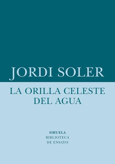 La orilla celeste del agua | 9788418708480 | Jordi Soler
