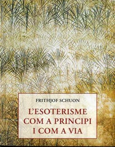 L'esoterisme com a principi i com a via | 9788497162364 | Frithjof Schuon