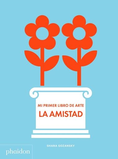 Mi primer libro de arte La Amistad | 9781838662684 | SHANA GOZANSKY