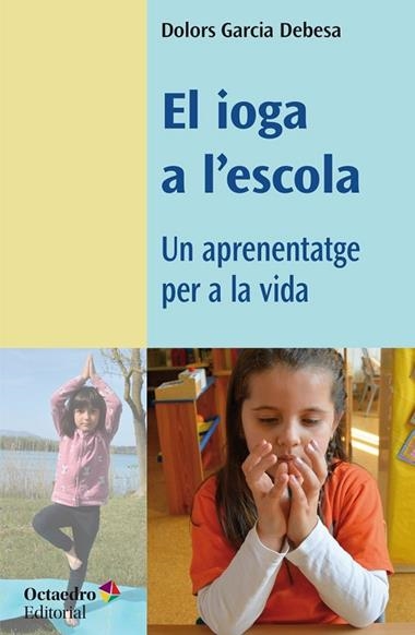 El ioga a l'escola | 9788418819049 | Dolors Garcia Debesa