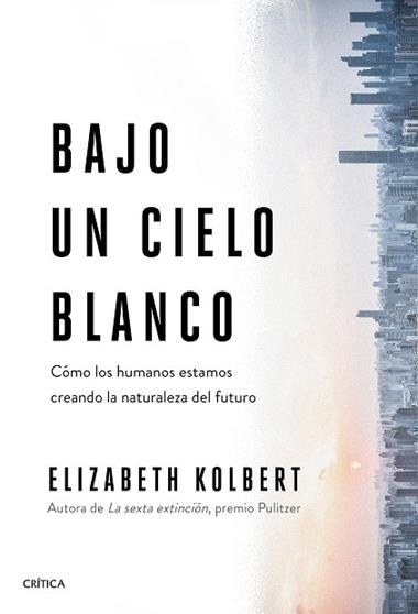 Bajo un cielo blanco | 9788491993131 | ELIZABETH KOLBERT