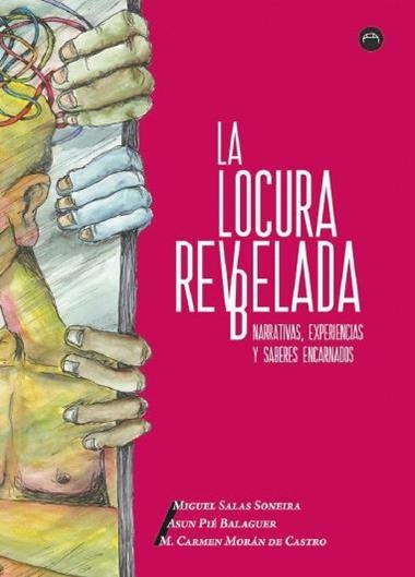 LA LOCURA REVBELADA | 9788412186628 | MIGUEL SALAS SONEIRA & ASUN PIE BALAGUER & M. CARMEN MORAN DE CASTRO