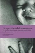 LA REPRESION DEL DESEO MATERNO Y LA GENESIS DEL ESTADO DE SUMISION INCONSCIENTE | 9788494827945 | CASILDA RODRIGAÑEZ BUSTOS & ANA CACHAFEIRO