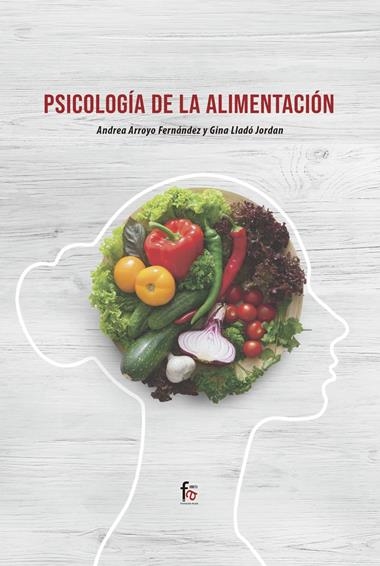 PSICOLOGÍA DE LA ALIMENTACIÓN | 9788418418631 | ANDREA ARROYO FERNANDEZ & GINA LLADÓ JORDAN