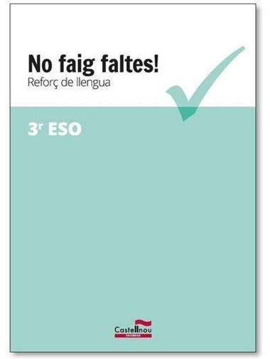 NO FAIG FALTES! REFORÇ DE LLENGUA 3 ESO | 9788416790388 | VVAA