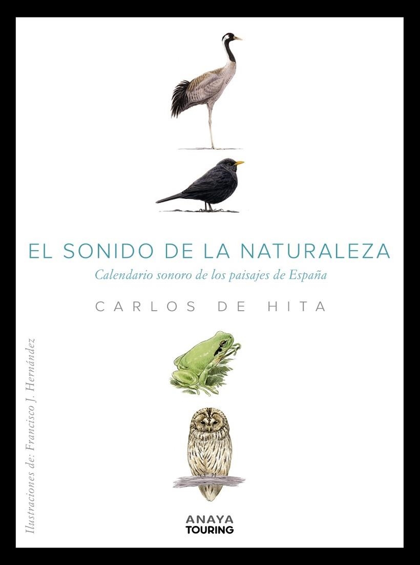 EL SONIDO DE LA NATURALEZA CALENDARIO SONORO DE LOS PAISAJES DE ESPAÑA | 9788491584100 | CARLOS DE HITA MORENO