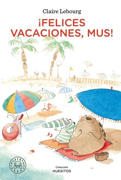 Felices vacaciones Mus! | 9788418187896 | Claire Lebourg