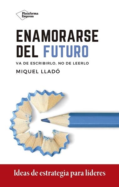 ENAMORARSE DEL FUTURO | 9788418285417 | MIQUEL LLADÓ