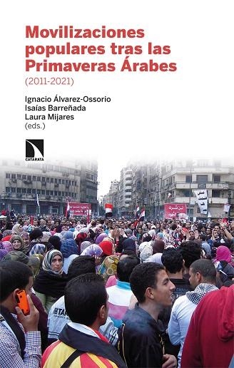 Movilizaciones populares tras las Primaveras Árabes 2011-21 | 9788413522579 | ALVAREZ-OSSORIO & MIJARES & BARREÑADA