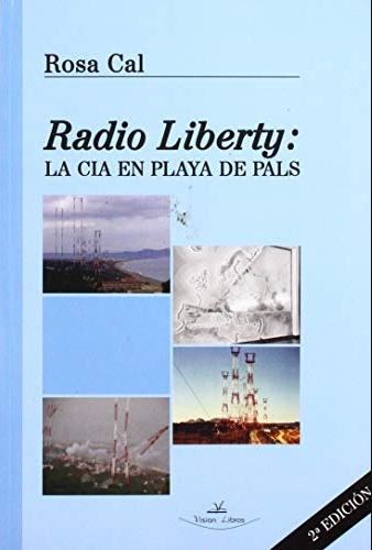 RADIO LIBERTY LA CIA EN PLAYA DE PALS | 9788417755638 | ROSA CAL