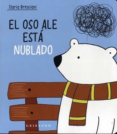 El oso Ale está nublado | 9788417127992 | Ilaria Bresciani