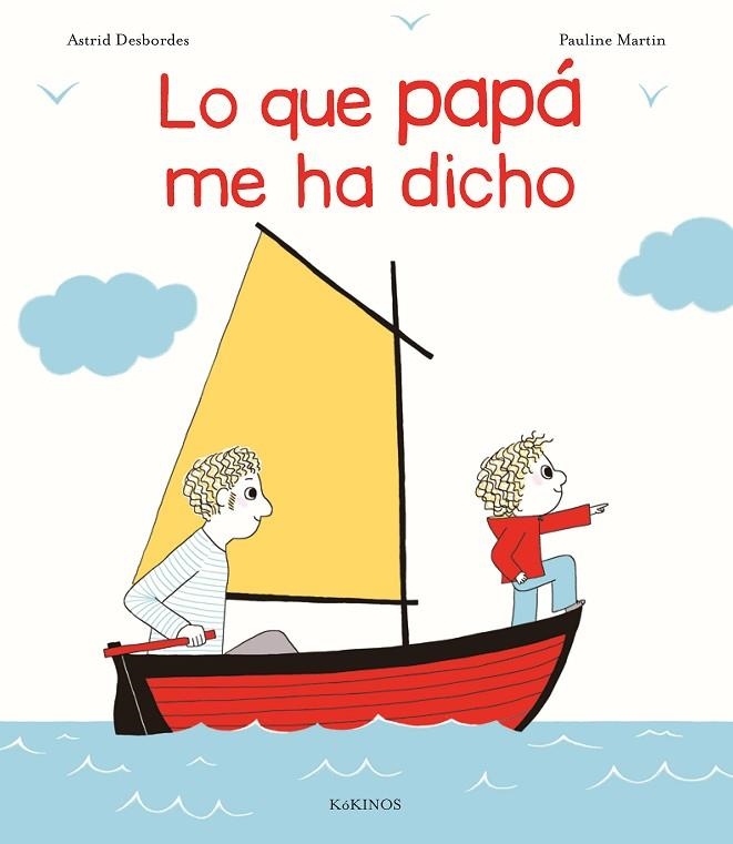 Lo que papá me ha dicho | 9788416126972 | Astrid Desbordes & Pauline Martin