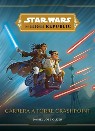 Star Wars The High Republic Carrera a Torre Crashpoint | 9788408244660 | DANIEL JOSE OLDER