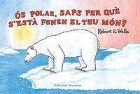 ÓS POLAR SAPS PER QUÈ S'ESTÀ FONENT EL TEU MÓN? | 9788426137333 | ROBERT WELLS