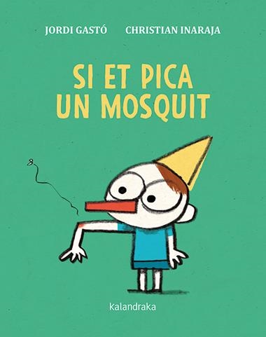 SI ET PICA UN MOSQUIT | 9788416804870 | JORDI GASTÓ & CHRISTIAN INARAJA