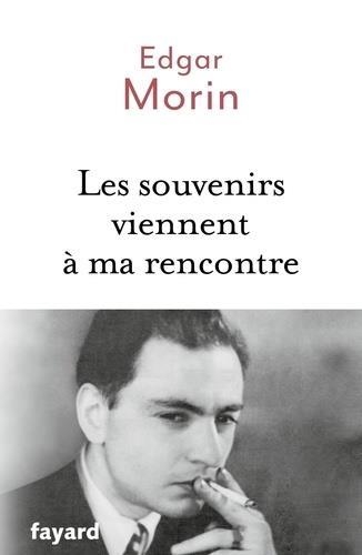 LES SOUVENIRS VIENNENT À MA RENCONTRE | 9782213705705 | EDGAR MORIN