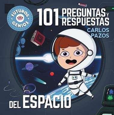 FUTUROS GENIOS 07 101 PREGUNTAS Y RESPUESTAS DEL ESPACIO | 9788448858438 | CARLOS PAZOS