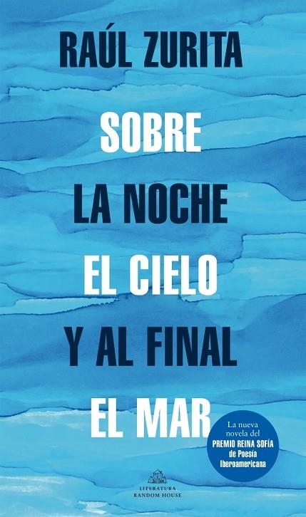 SOBRE LA NOCHE EL CIELO Y AL FINAL EL MAR | 9788439739265 | RAUL ZURITA
