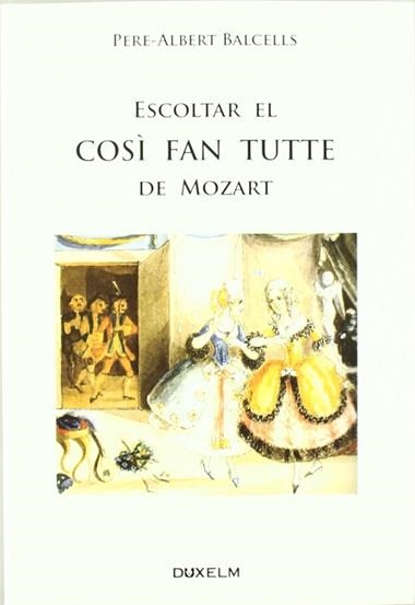 ESCOLTAR EL COSÌ FAN TUTTE DE MOZART | 9788493841485 | PERE-ALBERT BALCELLS