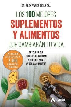 LOS 100 MEJORES SUPLEMENTOS Y ALIMENTOS QUE CAMBIARÁN TU VIDA | 9788497359283 | DR. ÀLEX YAÑÉZ