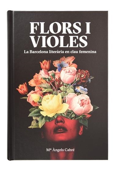 Flors i violes La Barcelona literària en clau femenina | 9788491563280 | Mª Angels Cabre